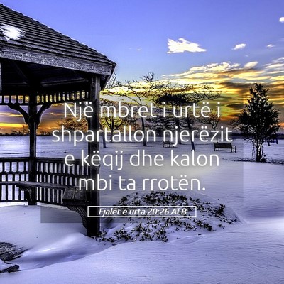 Picture 05 - Fjalët e urta 20:26 ALB - Një mbret i urtë i shpartallon njerëzit e - Bible Verse Picture