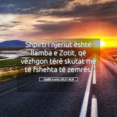 Picture 05 - Fjalët e urta 20:27 ALB - Shpirti i njeriut është llamba e Zotit, që - Bible Verse Picture