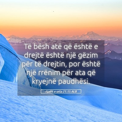 Picture 05 - Fjalët e urta 21:15 ALB - Të bësh atë që është e drejtë është një - Bible Verse Picture