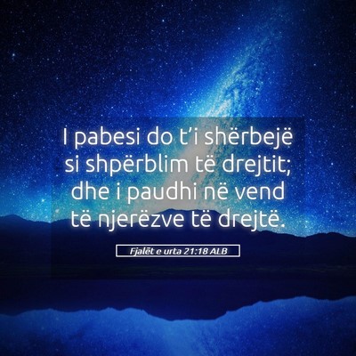 Picture 05 - Fjalët e urta 21:18 ALB - I pabesi do t’i shërbejë si shpërblim të - Bible Verse Picture