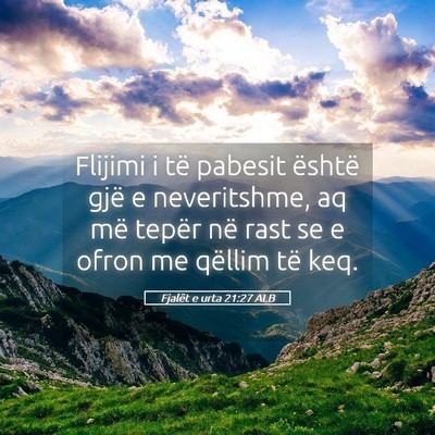 Picture 05 - Fjalët e urta 21:27 ALB - Flijimi i të pabesit është gjë e neveritshme, - Bible Verse Picture