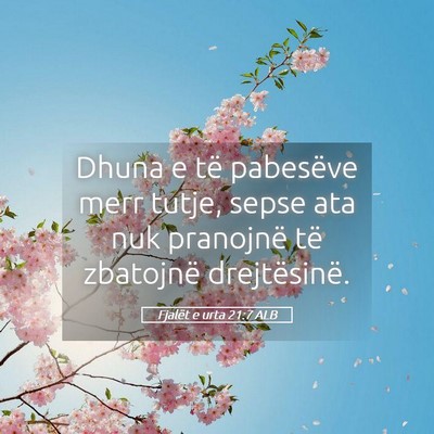 Picture 05 - Fjalët e urta 21:7 ALB - Dhuna e të pabesëve merr tutje, sepse ata nuk - Bible Verse Picture