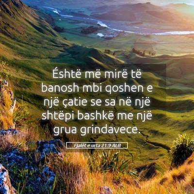 Picture 05 - Fjalët e urta 21:9 ALB - Éshtë më mirë të banosh mbi qoshen e një - Bible Verse Picture