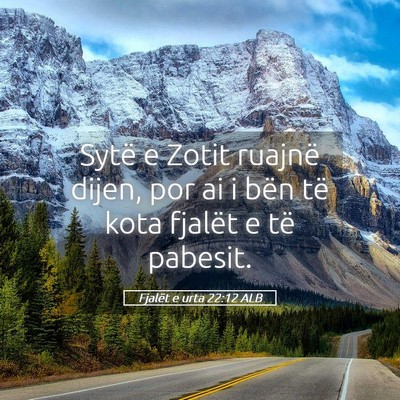 Picture 05 - Fjalët e urta 22:12 ALB - Sytë e Zotit ruajnë dijen, por ai i bën të - Bible Verse Picture