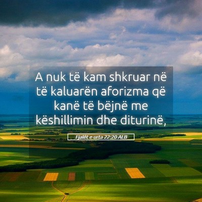 Picture 05 - Fjalët e urta 22:20 ALB - A nuk të kam shkruar në të kaluarën aforizma - Bible Verse Picture