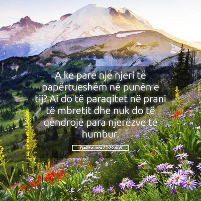 Picture 05 - Fjalët e urta 22:29 ALB - A ke parë një njeri të papërtueshëm në - Bible Verse Picture
