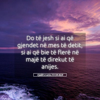 Picture 05 - Fjalët e urta 23:34 ALB - Do të jesh si ai që gjendet në mes të detit, - Bible Verse Picture