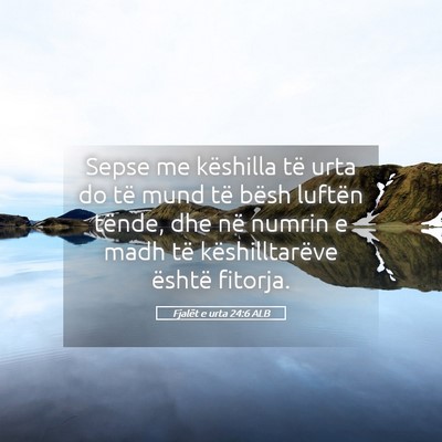 Picture 05 - Fjalët e urta 24:6 ALB - Sepse me këshilla të urta do të mund të bësh - Bible Verse Picture