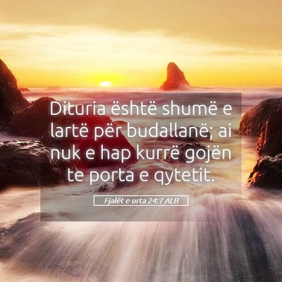 Picture 05 - Fjalët e urta 24:7 ALB - Dituria është shumë e lartë për budallanë; - Bible Verse Picture