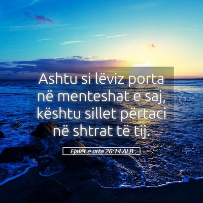 Picture 05 - Fjalët e urta 26:14 ALB - Ashtu si lëviz porta në menteshat e saj, - Bible Verse Picture