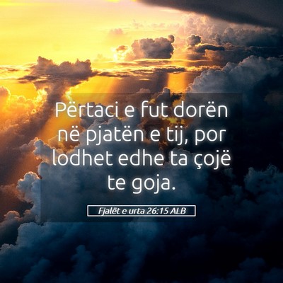 Picture 05 - Fjalët e urta 26:15 ALB - Përtaci e fut dorën në pjatën e tij, por - Bible Verse Picture