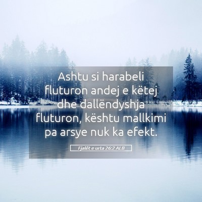 Picture 05 - Fjalët e urta 26:2 ALB - Ashtu si harabeli fluturon andej e këtej dhe - Bible Verse Picture