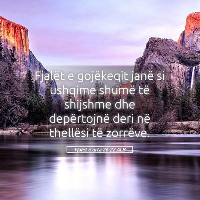 Picture 05 - Fjalët e urta 26:22 ALB - Fjalët e gojëkeqit janë si ushqime shumë të - Bible Verse Picture