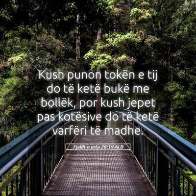 Picture 05 - Fjalët e urta 28:19 ALB - Kush punon tokën e tij do të ketë bukë me - Bible Verse Picture