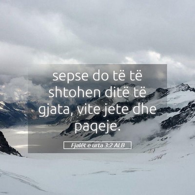 Picture 05 - Fjalët e urta 3:2 ALB - sepse do të të shtohen ditë të gjata, vite - Bible Verse Picture