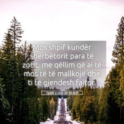 Picture 05 - Fjalët e urta 30:10 ALB - Mos shpif kundër shërbëtorit para të zotit, - Bible Verse Picture