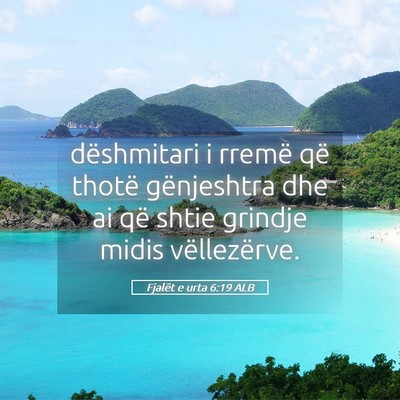 Picture 05 - Fjalët e urta 6:19 ALB - dëshmitari i rremë që thotë gënjeshtra dhe - Bible Verse Picture