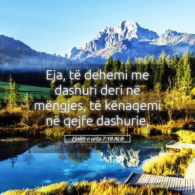 Picture 05 - Fjalët e urta 7:18 ALB - Eja, të dehemi me dashuri deri në mëngjes, të - Bible Verse Picture