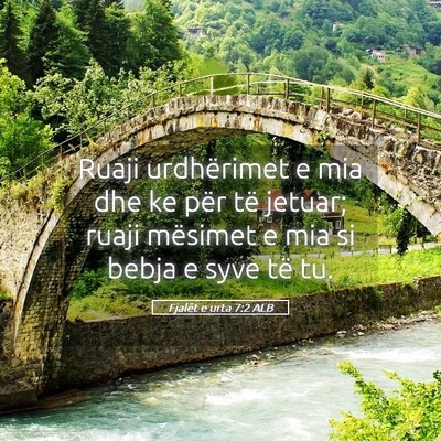 Picture 05 - Fjalët e urta 7:2 ALB - Ruaji urdhërimet e mia dhe ke për të jetuar; - Bible Verse Picture