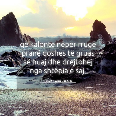 Picture 05 - Fjalët e urta 7:8 ALB - që kalonte nëpër rrugë pranë qoshes të - Bible Verse Picture