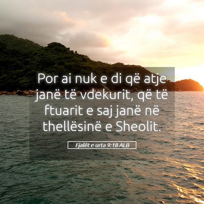 Picture 05 - Fjalët e urta 9:18 ALB - Por ai nuk e di që atje janë të vdekurit, që - Bible Verse Picture