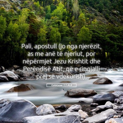 Picture 05 - Galatasve 1:1 ALB - Pali, apostull (jo nga njerëzit, as me anë të - Bible Verse Picture