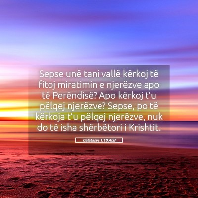 Picture 05 - Galatasve 1:10 ALB - Sepse unë tani vallë kërkoj të fitoj - Bible Verse Picture