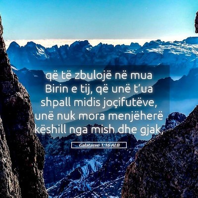 Picture 05 - Galatasve 1:16 ALB - që të zbulojë në mua Birin e tij, që unë - Bible Verse Picture