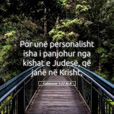 Picture 05 - Galatasve 1:22 ALB - Por unë personalisht isha i panjohur nga kishat - Bible Verse Picture