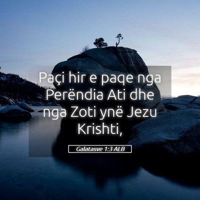 Picture 05 - Galatasve 1:3 ALB - Paçi hir e paqe nga Perëndia Ati dhe nga Zoti - Bible Verse Picture