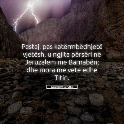 Picture 05 - Galatasve 2:1 ALB - Pastaj, pas katërmbëdhjetë vjetësh, u ngjita - Bible Verse Picture