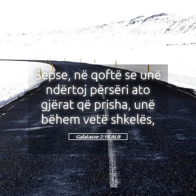 Picture 05 - Galatasve 2:18 ALB - Sepse, në qoftë se unë ndërtoj përsëri ato - Bible Verse Picture