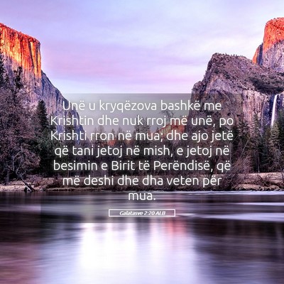 Picture 05 - Galatasve 2:20 ALB - Unë u kryqëzova bashkë me Krishtin dhe nuk - Bible Verse Picture