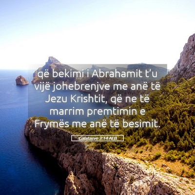Picture 05 - Galatasve 3:14 ALB - që bekimi i Abrahamit t’u vijë johebrenjve me - Bible Verse Picture