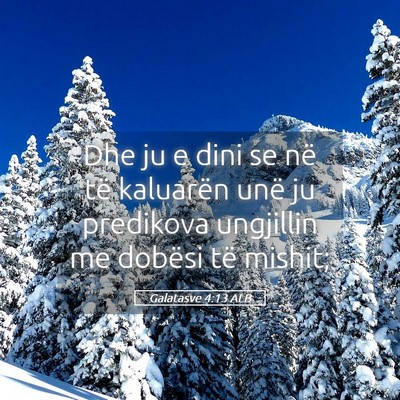 Picture 05 - Galatasve 4:13 ALB - Dhe ju e dini se në të kaluarën unë ju - Bible Verse Picture