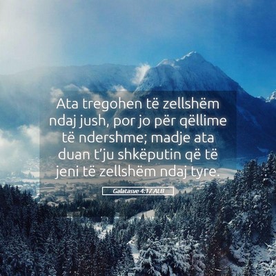 Picture 05 - Galatasve 4:17 ALB - Ata tregohen të zellshëm ndaj jush, por jo për - Bible Verse Picture