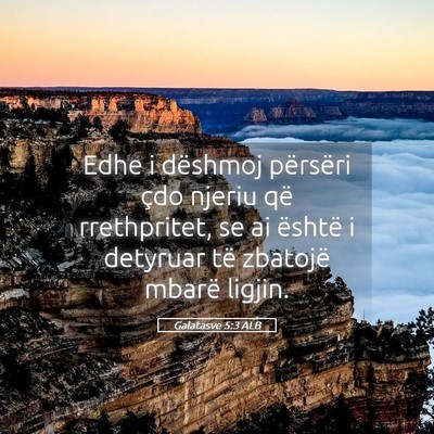 Picture 05 - Galatasve 5:3 ALB - Edhe i dëshmoj përsëri çdo njeriu që - Bible Verse Picture