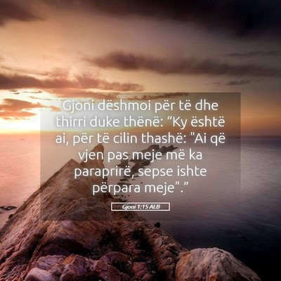 Picture 05 - Gjoni 1:15 ALB - Gjoni dëshmoi për të dhe thirri duke thënë: - Bible Verse Picture