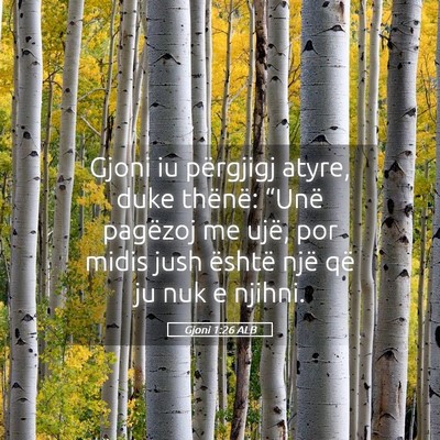 Picture 05 - Gjoni 1:26 ALB - Gjoni iu përgjigj atyre, duke thënë: “Unë - Bible Verse Picture
