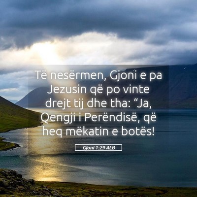 Picture 05 - Gjoni 1:29 ALB - Të nesërmen, Gjoni e pa Jezusin që po vinte - Bible Verse Picture