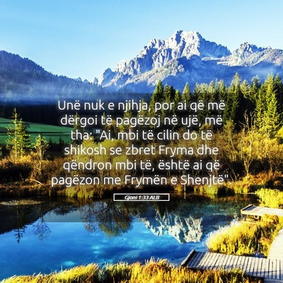 Picture 05 - Gjoni 1:33 ALB - Unë nuk e njihja, por ai që më dërgoi të - Bible Verse Picture