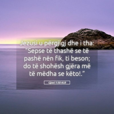 Picture 05 - Gjoni 1:50 ALB - Jezusi u përgjigj dhe i tha: “Sepse të - Bible Verse Picture