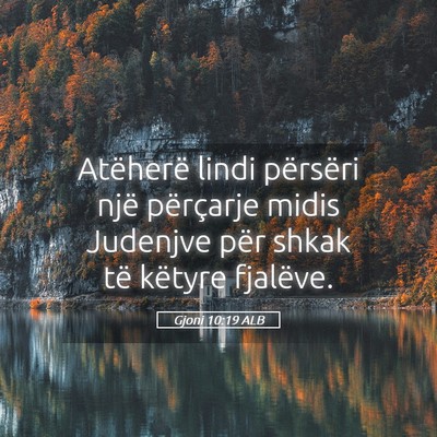 Picture 05 - Gjoni 10:19 ALB - Atëherë lindi përsëri një përçarje midis - Bible Verse Picture