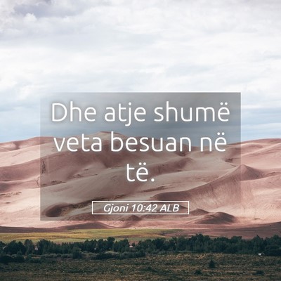 Picture 05 - Gjoni 10:42 ALB - Dhe atje shumë veta besuan në - Bible Verse Picture