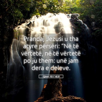 Picture 05 - Gjoni 10:7 ALB - Prandaj Jezusi u tha atyre përsëri: “Në të - Bible Verse Picture
