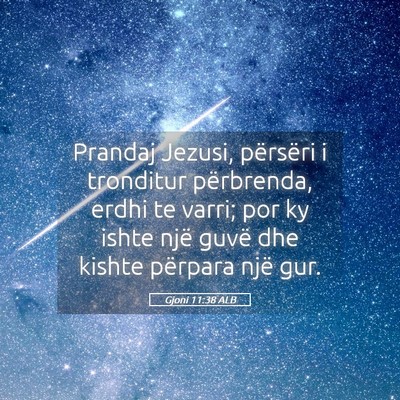 Picture 05 - Gjoni 11:38 ALB - Prandaj Jezusi, përsëri i tronditur përbrenda, - Bible Verse Picture