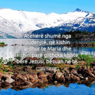 Picture 05 - Gjoni 11:45 ALB - Atëherë shumë nga Judenjtë, që kishin ardhur - Bible Verse Picture