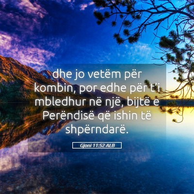 Picture 05 - Gjoni 11:52 ALB - dhe jo vetëm për kombin, por edhe për t’i - Bible Verse Picture