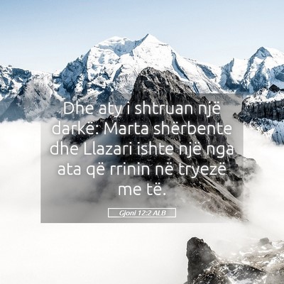 Picture 05 - Gjoni 12:2 ALB - Dhe aty i shtruan një darkë: Marta shërbente - Bible Verse Picture