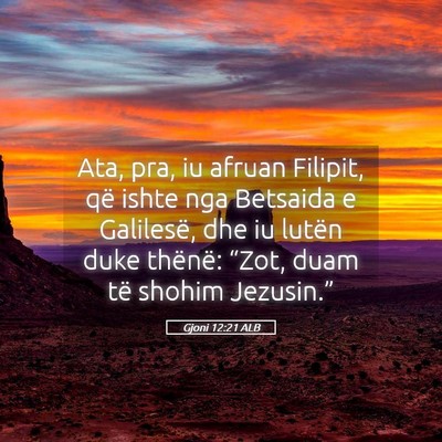 Picture 05 - Gjoni 12:21 ALB - Ata, pra, iu afruan Filipit, që ishte nga - Bible Verse Picture